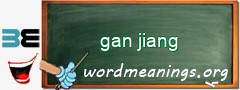 WordMeaning blackboard for gan jiang